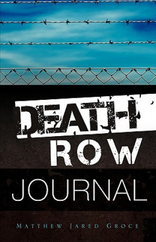 Könyv Death Row Journal Matthew Jared Groce