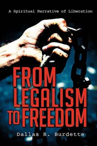 Kniha From Legalism to Freedom Dallas R Burdette