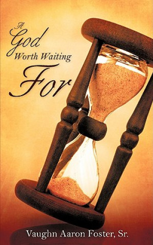 Könyv God Worth Waiting For Sr Vaughn Aaron Foster