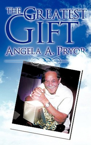 Könyv Greatest Gift Angela A Pryor