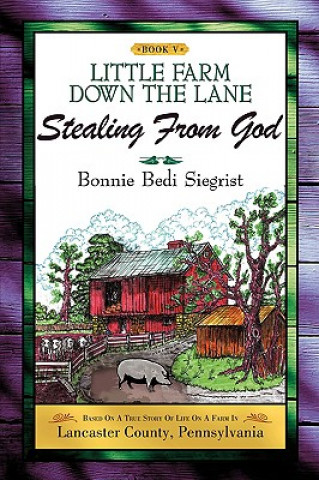 Kniha LITTLE FARM DOWN THE LANE Book V Bonnie Bedi Siegrist
