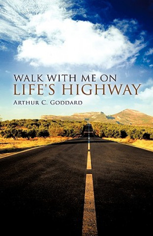 Livre Walk with Me on Life's Highway Arthur C Goddard