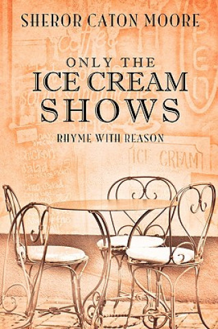 Kniha Only the Ice Cream Shows Sheror Caton Moore