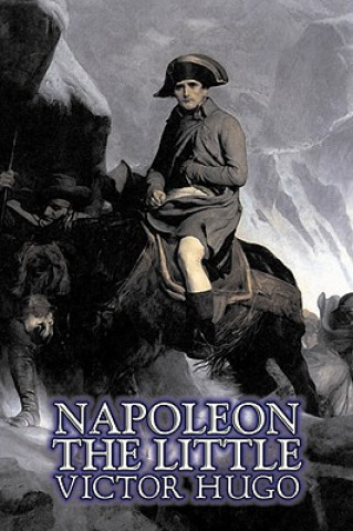 Książka Napoleon the Little by Victor Hugo, Fiction, Action & Adventure, Classics, Literary Victor Hugo