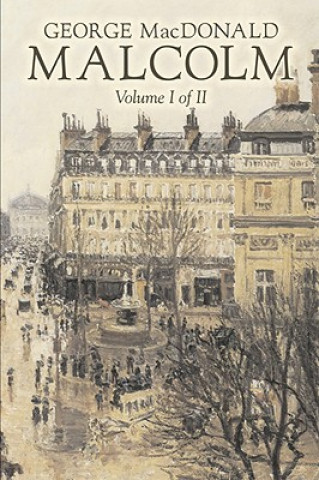 Kniha Malcolm, Volume I of II by George Macdonald, Fiction, Classics, Action & Adventure George MacDonald