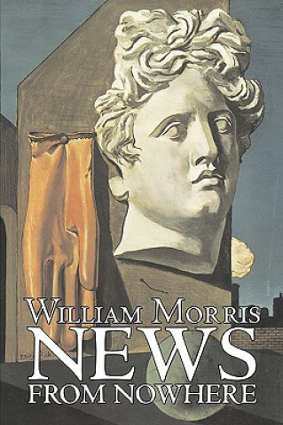 Kniha News from Nowhere by William Morris, Fiction, Fantasy, Fairy Tales, Folk Tales, Legends & Mythology William Morris