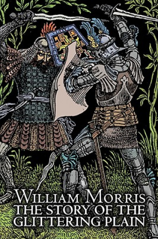 Book Story of the Glittering Plain by Wiliam Morris, Fiction, Classics, Fantasy, Fairy Tales, Folk Tales, Legends & Mythology William Morris