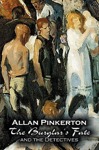 Könyv Burglar's Fate and the Detectives by Allan Pinkerton, Fiction, Action & Adventure, Mystery & Detective Allan Pinkerton