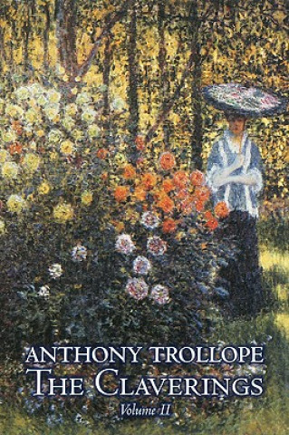 Carte Claverings, Volume II of II by Anthony Trollope, Fiction, Literary Anthony Trollope
