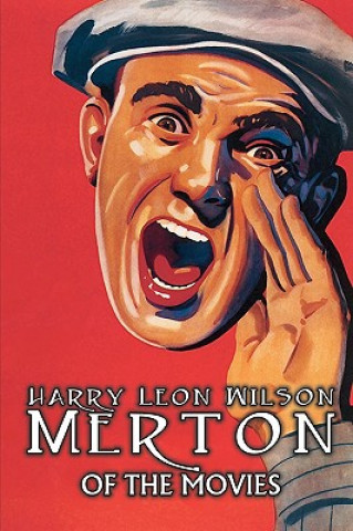 Książka Merton of the Movies by Harry Leon Wilson, Science Fiction, Action & Adventure, Fantasy, Humorous Harry Leon Wilson