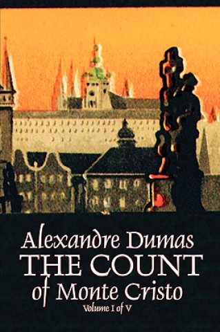Kniha Count of Monte Cristo, Volume I (of V) by Alexandre Dumas, Fiction, Classics, Action & Adventure, War & Military Alexandre Dumas