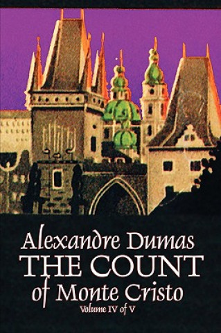 Könyv Count of Monte Cristo, Volume IV (of V) by Alexandre Dumas, Fiction, Classics, Action & Adventure, War & Military Alexandre Dumas