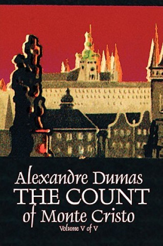 Książka Count of Monte Cristo, Volume V (of V) by Alexandre Dumas, Fiction, Classics, Action & Adventure, War & Military Alexandre Dumas