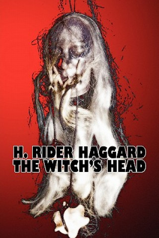 Kniha Witch's Head by H. Rider Haggard, Fiction, Fantasy, Historical, Action & Adventure, Fairy Tales, Folk Tales, Legends & Mythology Sir H Rider Haggard