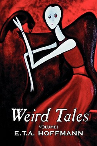 Carte Weird Tales. Vol. I by E.T A. Hoffman, Fiction, Fantasy E. T. A. Hoffmann
