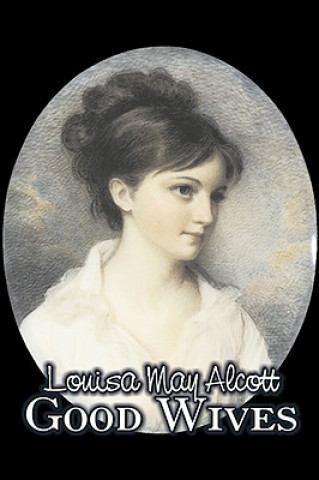 Kniha Good Wives by Louisa May Alcott, Fiction, Family, Classics Louisa May Alcott