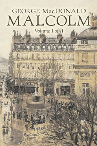 Buch Malcolm, Volume I of II by George Macdonald, Fiction, Classics, Action & Adventure George MacDonald