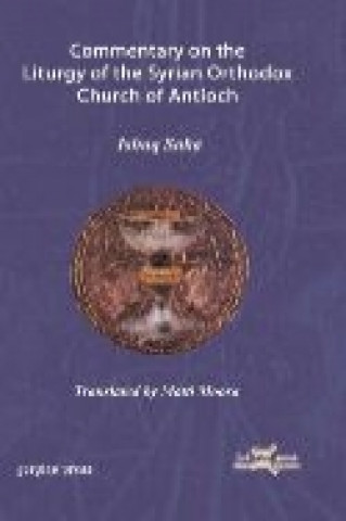 Książka Commentary on the Liturgy of the Syrian Orthodox Church of Antioch Matti Moosa