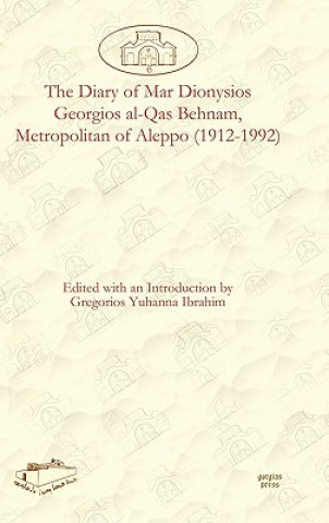 Книга Diary of Mar Dionysios Georgios al-Qas Behnam, Metropolitan of Aleppo (1912-1992) Gregorios Ibrahim