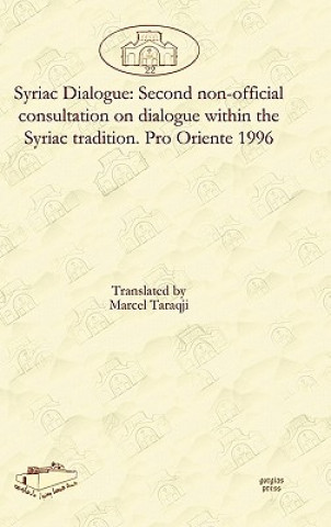 Książka Syriac Dialogue: Second non-official consultation on dialogue within the Syriac tradition. Pro Oriente 1996 Marcel Taraqji