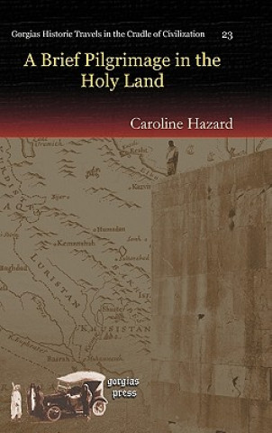 Książka Brief Pilgrimage in the Holy Land Caroline Hazard