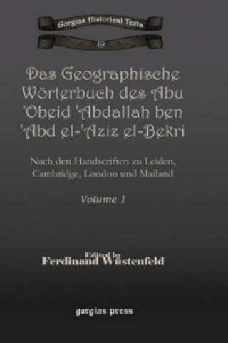 Książka Das Geographische Woerterbuch des Abu 'Obeid 'Abdallah ben 'Abd el-'Aziz el-Bekri (Vol 1) Ferdinand Wustenfeld