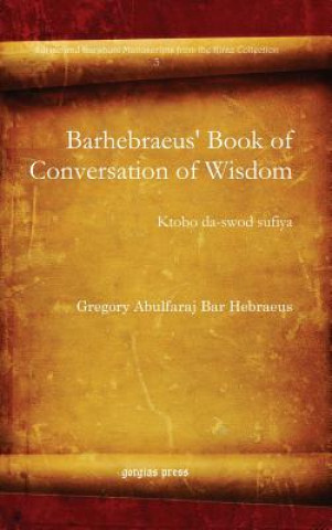 Carte Barhebraeus' Book of Conversation of Wisdom Gregory Abulfaraj Bar Hebraeus