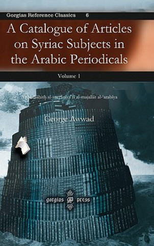 Carte Catalogue of Articles on Syriac Subjects in the Arabic Periodicals (vol 1) George Awwad