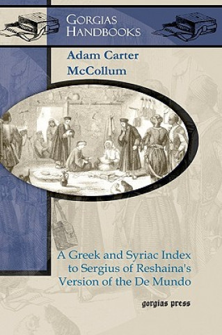 Könyv Greek and Syriac Index to Sergius of Reshaina's Version of the De Mundo Adam McCollum