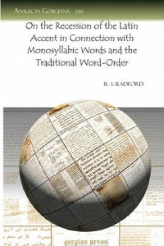 Kniha On the Recession of the Latin Accent in Connection with Monosyllabic Words and the Traditional Word-Order R S Radford