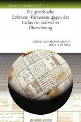 Könyv Die griechische Ephraem-Paraenesis gegen das Lachen in arabischer UEbersetzung Willi Heffening