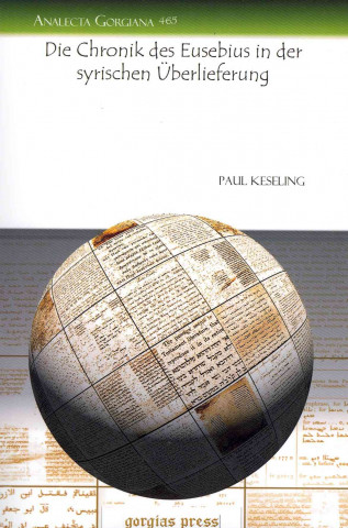 Книга Die Chronik des Eusebius in der syrischen UEberlieferung Paul Keseling