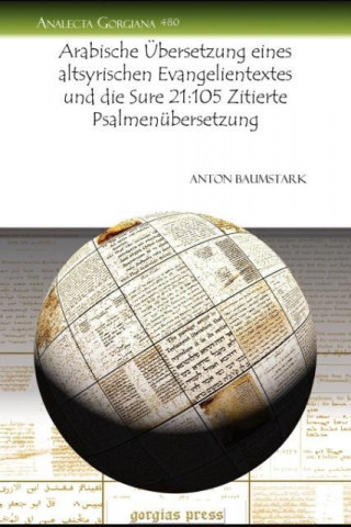 Könyv Arabische UEbersetzung eines altsyrischen Evangelientextes und die Sure 21:105 Zitierte Psalmenubersetzung Anton Baumstark