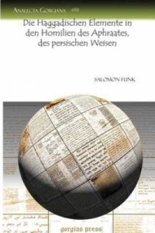Könyv Die Haggadischen Elemente in den Homilien des Aphraates, des persischen Weisen Salomon Funk