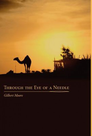 Book Through the Eye of a Needle Gilbert Moore