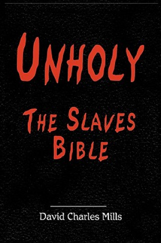 Knjiga Unholy The Slaves Bible David Charles Mills