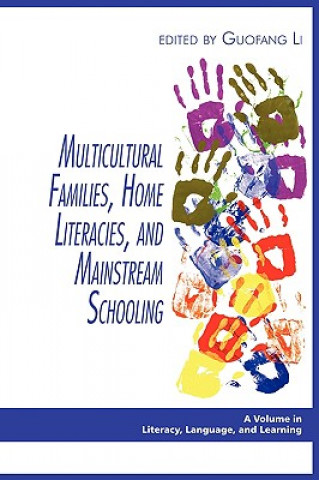 Kniha Multicultural Families, Home Literacies, and Mainstream Schooling Guofang Li