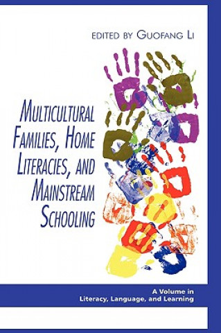 Kniha Multicultural Families, Home Literacies, and Mainstream Schooling Guofang Li