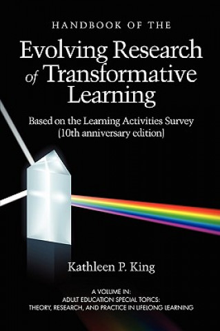 Kniha Handbook of the Evolving Research of Transformative Learning Based on the Learning Activities Survey Kathleen P. King