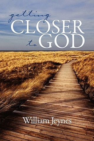 Книга Getting Closer to God Bill Jeynes
