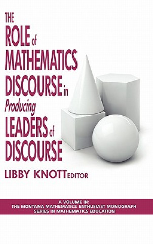 Carte Role of Mathematics Discourse in Producing Leaders of Discourse Libby Knott