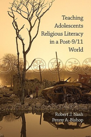 Buch Teaching Adolescents Religious Literacy in a Post-9/11 World Penny A. Bishop