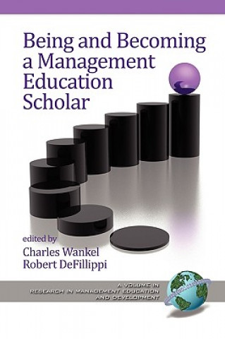 Kniha Being and Becoming a Management Education Scholar Charles Wankel