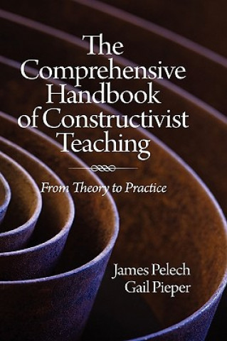 Carte Comprehensive Handbook of Constructivist Teaching James Pelech