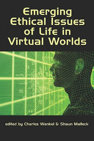 Kniha Emerging Ethical Issues of Life in Virtual Worlds Shaun Malleck