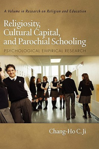 Книга Religiosity, Cultural Capital and Parochial Schooling Chang-Ho C. Ji