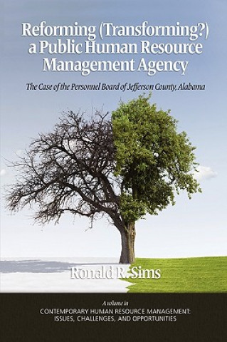 Książka REFORMING (TRANSFORMING?) A PUBLIC HUMAN RESOURCE MANAGEMENT AGENCY Ronald R. Sims