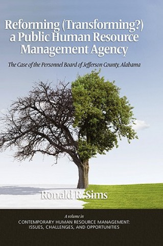 Książka REFORMING (TRANSFORMING?) A PUBLIC HUMAN RESOURCE MANAGEMENT AGENCY Ronald R. Sims