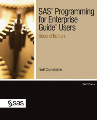 Kniha SAS Programming for Enterprise Guide Users, Second Edition Neil Constable