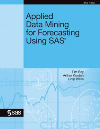 Kniha Applied Data Mining for Forecasting Using SAS Ph.D. Chip Wells